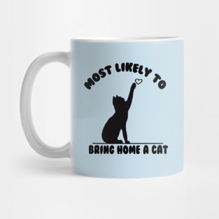 MOST LIKELY TO BRING HOME A CAT Mug